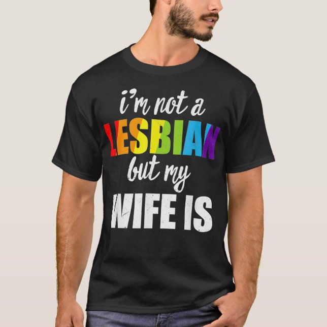 Ich bin kein Lesbisch, aber meine Ehefrau ist LGBT T-Shirt (Vorderseite)
