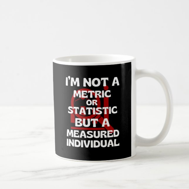 Ich bin kein Maßstab, sondern ein Maßstab. Kaffeetasse (Rechts)