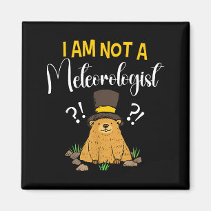 Ich bin kein Meteorologe Lustiger Groundhog Day _1 Magnet