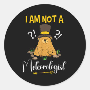 Ich bin kein Meteorologe Lustiger Groundhog Day Runder Aufkleber