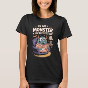 Ich bin kein Monster, das ich nur wie ein Hallowee T-Shirt
