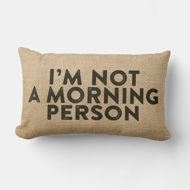 Ich bin kein Morgenmensch Burlap Funny Lendenkissen (Vorderseite)