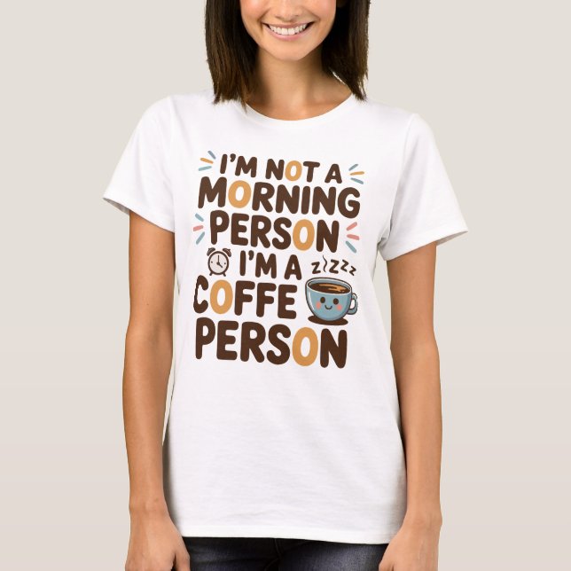 Ich bin kein Morgenmensch. Ich bin ein Kaffeemensc T-Shirt (Vorderseite)