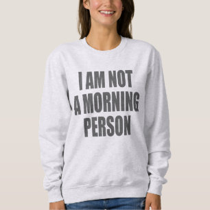 Ich bin kein Morgenmensch Sweatshirt
