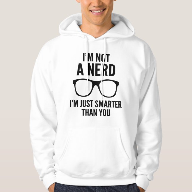 Ich bin kein Nerd. Ich bin einfach schlauer als du Hoodie (Vorderseite)