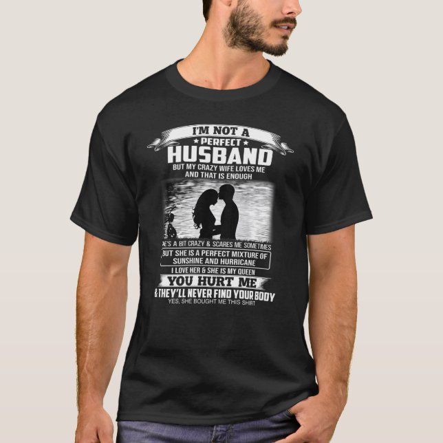 Ich bin kein perfekter Ehemann, aber meine verrück T-Shirt (Vorderseite)
