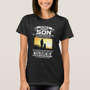 Ich bin kein perfekter Sohn, aber meine verrückte  T-Shirt