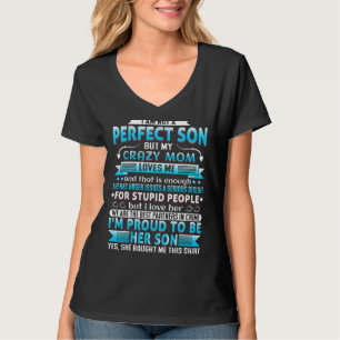 Ich bin kein perfekter Sohn, aber meine verrückte T-Shirt