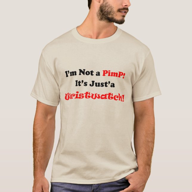 Ich bin kein PimP, sondern nur eine Armbanduhr. T-Shirt (Vorderseite)