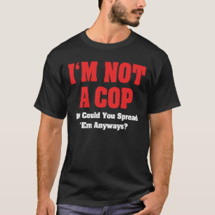 Ich bin kein Polizist - Lustiger unanständiger Erw T-Shirt