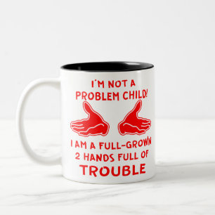 Ich bin kein Problem Kind, ich bin ein vollgewachs Zweifarbige Tasse