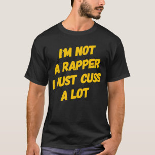 Ich bin kein Rapper, den ich nur schreibe T-Shirt