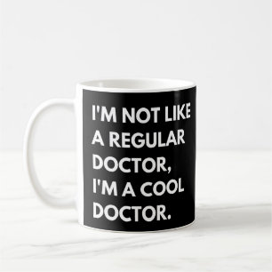 Ich bin kein regelmäßiger Arzt, ich bin ein Cooler Kaffeetasse
