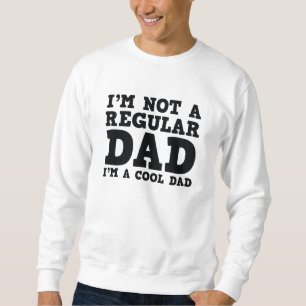 Ich bin kein regelmäßiger Vater, ich bin ein Coole Sweatshirt
