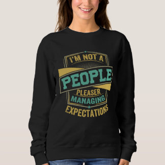 Ich bin kein Schleimer Erwartungen managen 3 Sweatshirt