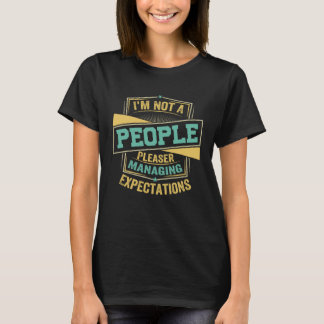 Ich bin kein Schleimer Erwartungen managen 3 T-Shirt