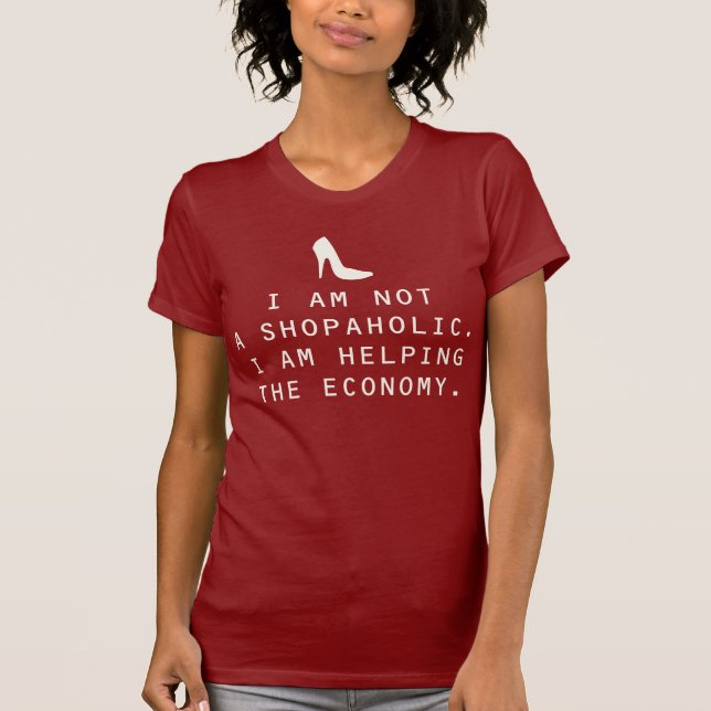 Ich bin kein Shopaholiker. Ich helfe der Wirtschaf T-Shirt (Vorderseite)