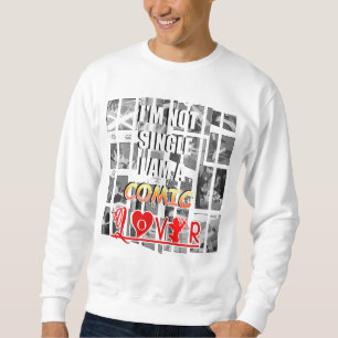 ICH BIN KEIN SINGLE, ICH BIN EIN COMIC LOVER SWEATSHIRT