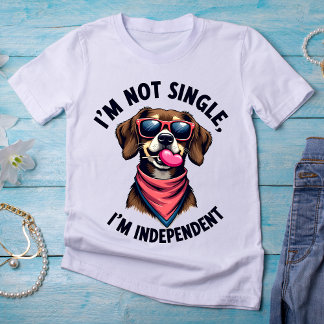 Ich bin kein Single, ich bin unabhängig - selbstbe T-Shirt