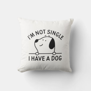 Ich bin kein Single, ich habe einen Hund Kissen