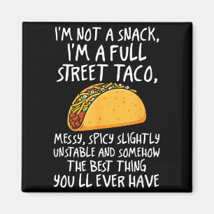 Ich bin kein Snack, ich bin ein voller Street-Taco Magnet
