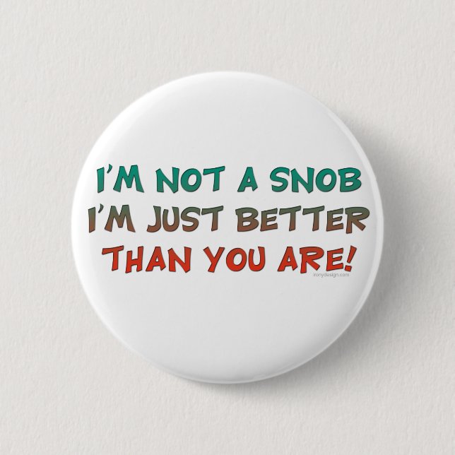 Ich bin kein Spaß, der sich durch Snob belästigt Button (Vorderseite)