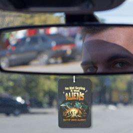 Ich bin kein Sprichwort, es waren Außerirdischen,  Autolufterfrischer