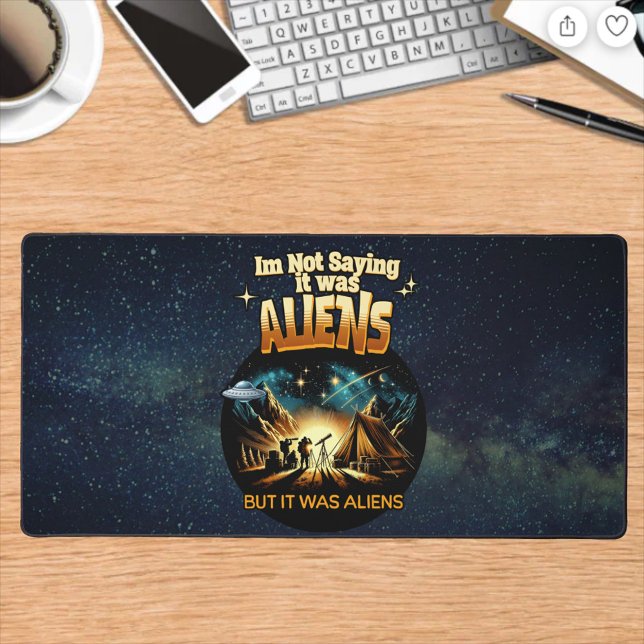 Ich bin kein Sprichwort, es waren Außerirdischen,  Schreibtischunterlage (Von Creator hochgeladen)