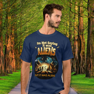 Ich bin kein Sprichwort, es waren Außerirdischen, T-Shirt