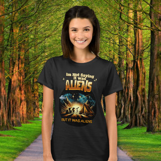 Ich bin kein Sprichwort, es waren Außerirdischen, T-Shirt