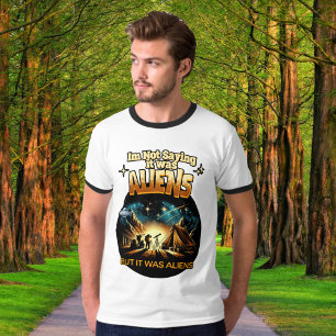 Ich bin kein Sprichwort, es waren Außerirdischen, T-Shirt
