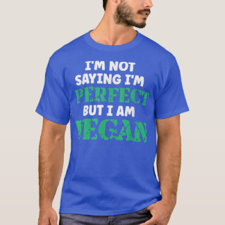 Ich bin kein Sprichwort, ich bin perfekt, aber ich T-Shirt