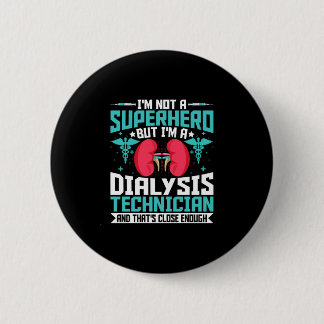 Ich bin kein Superheld, sondern Dialysis Tech - Fu Button