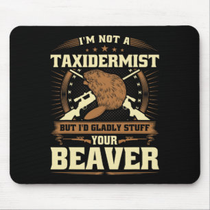Ich bin kein Taxiderist Biber Joke Adult Humor Bea Mousepad