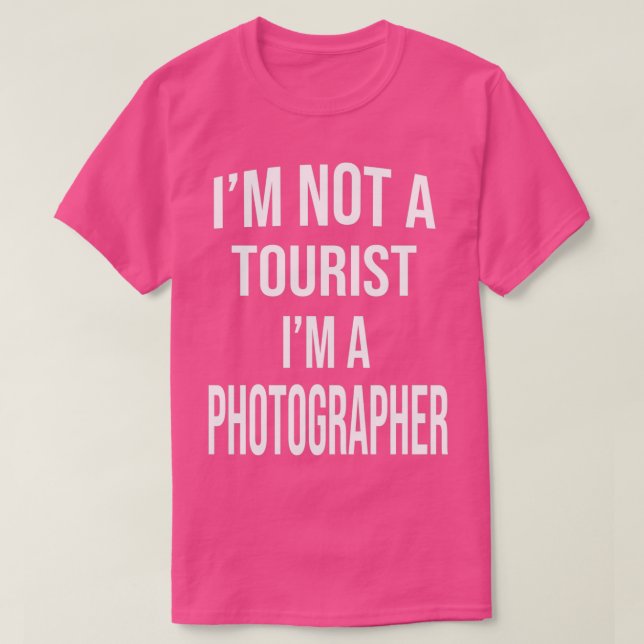 Ich bin kein Tourist im Fotografen Für Fotografie T-Shirt (Design vorne)