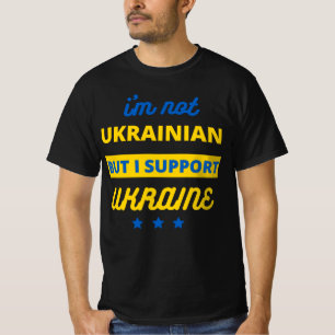Ich bin kein Ukrainer, aber ich unterstütze die U T-Shirt