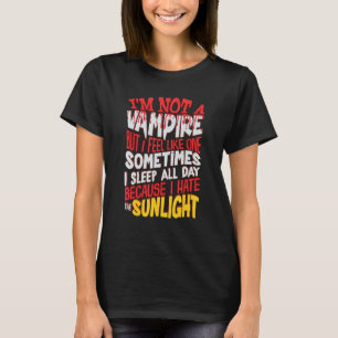 Ich bin kein Vampir, aber ich fühle mich wie einer T-Shirt