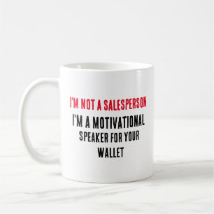 Ich bin kein Verkäufer, ich bin ein motivierend La Kaffeetasse