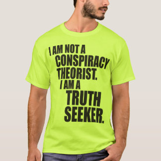 Ich bin kein Verschwörungstheoretiker. Ich bin ein T-Shirt