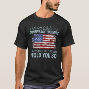 Ich bin kein Verschwörungstheoretiker mehr Ich ide T-Shirt