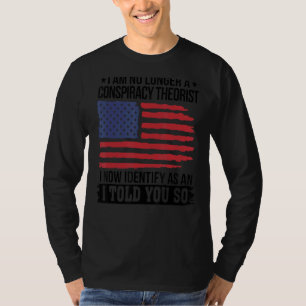 Ich bin kein Verschwörungstheoretiker mehr, wie ic T-Shirt