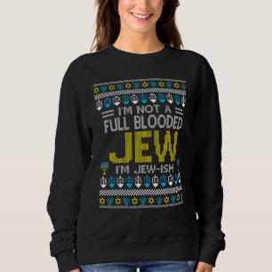 Ich bin kein Vollblutjüdin, ich bin Jude Ish Chanu Sweatshirt