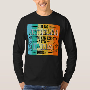 Ich bin kein Wetter, aber man kann ein paar Zentim T-Shirt
