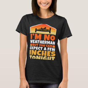 Ich bin kein Wetter, aber man kann ein paar Zentim T-Shirt