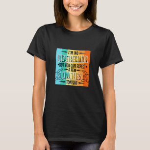 Ich bin kein Wetter, aber man kann ein paar Zentim T-Shirt