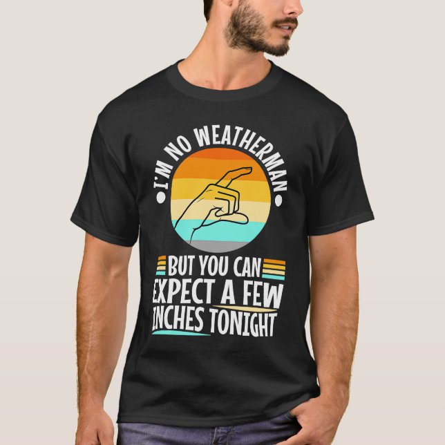 Ich bin kein Wetter, aber man kann ein paar Zentim T-Shirt (Vorderseite)
