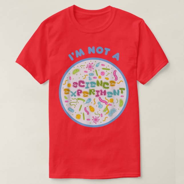 Ich bin kein wissenschaftliches Experiment Anti-Im T-Shirt (Design vorne)