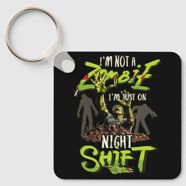 Ich bin kein Zombie, ich bin nur auf Nachtschicht  Schlüsselanhänger (Vorderseite)