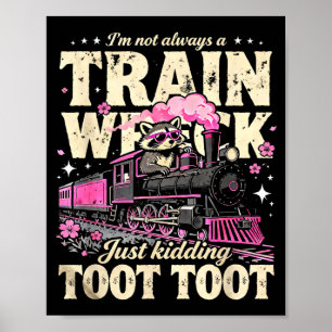 Ich bin kein Zugunglück toottoot Waschbär Humor Poster