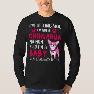 Ich bin keine Chihuahua-Mama, die sagt, ich bin ei T-Shirt
